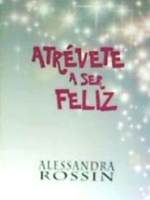 Atrévete a ser feliz