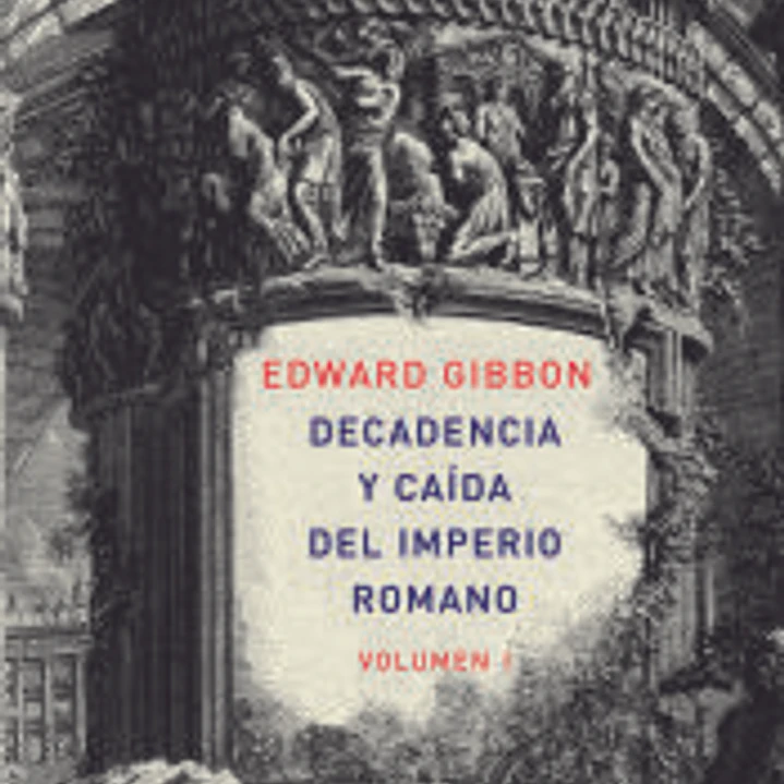 Decandencia y caída del Imperio Romano. Tomo I 1