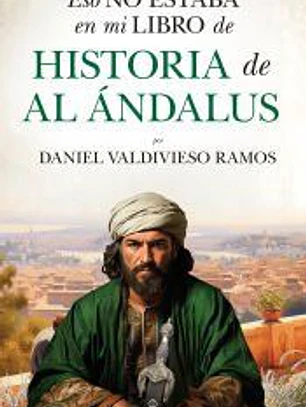 ESTO NO ESTABA EN MI LIBRO DE HISTORIA DE AL-ANDALUS
