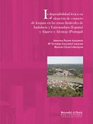 La disponibilidad léxica en situación de contacto de lenguas en las zonas limítrofes de Andalucía y Extremadura (España) y Algarve y Alentejo (Portugal)