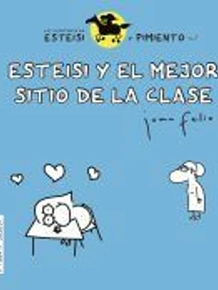 Esteisi y el mejor sitio de la clase * Esteisi no se quiere duchar: Las aventuras de Esteisi y Pimiento 1
