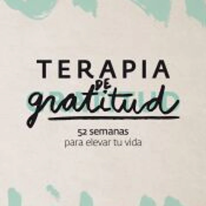 Terapia de gratitud. 52 semanas para elevar tu vida 1