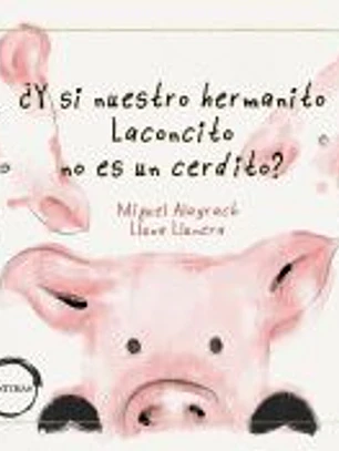¿Y SI NUESTRO HERMANITO LACONCITO NO ES UN CERDITO?
