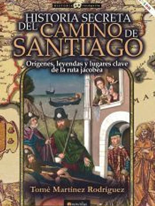 HISTORIA SECRETA DEL CAMINO DE SANTIAGO