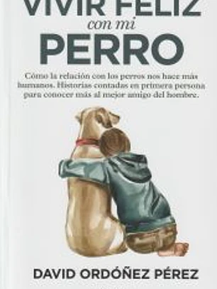 Vivir feliz con mi perro