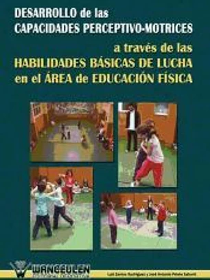 DESARROLLO DE LAS CAPACIDADES PERCEPTIVO-MOTRICES A TRAVÉS DE LAS HABILIDADES BÁSICAS DE LUCHA EN EL ÁREA DE EDUCACIÓN FÍSICA