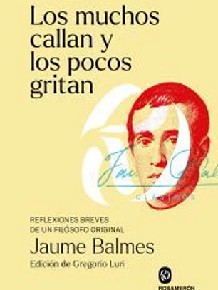 Los muchos callan y los pocos gritan: Reflexiones breves de un filósofo original