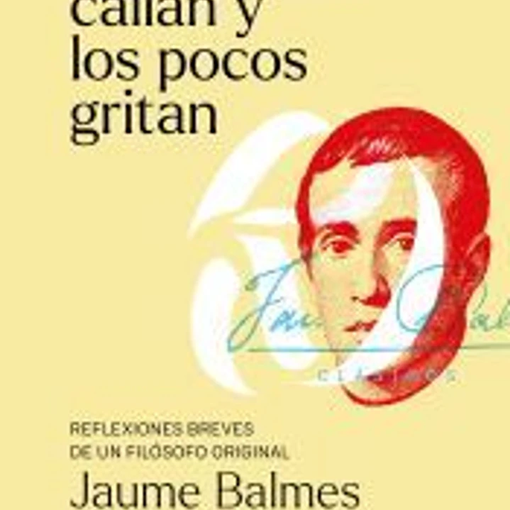 Los muchos callan y los pocos gritan: Reflexiones breves de un filósofo original 1