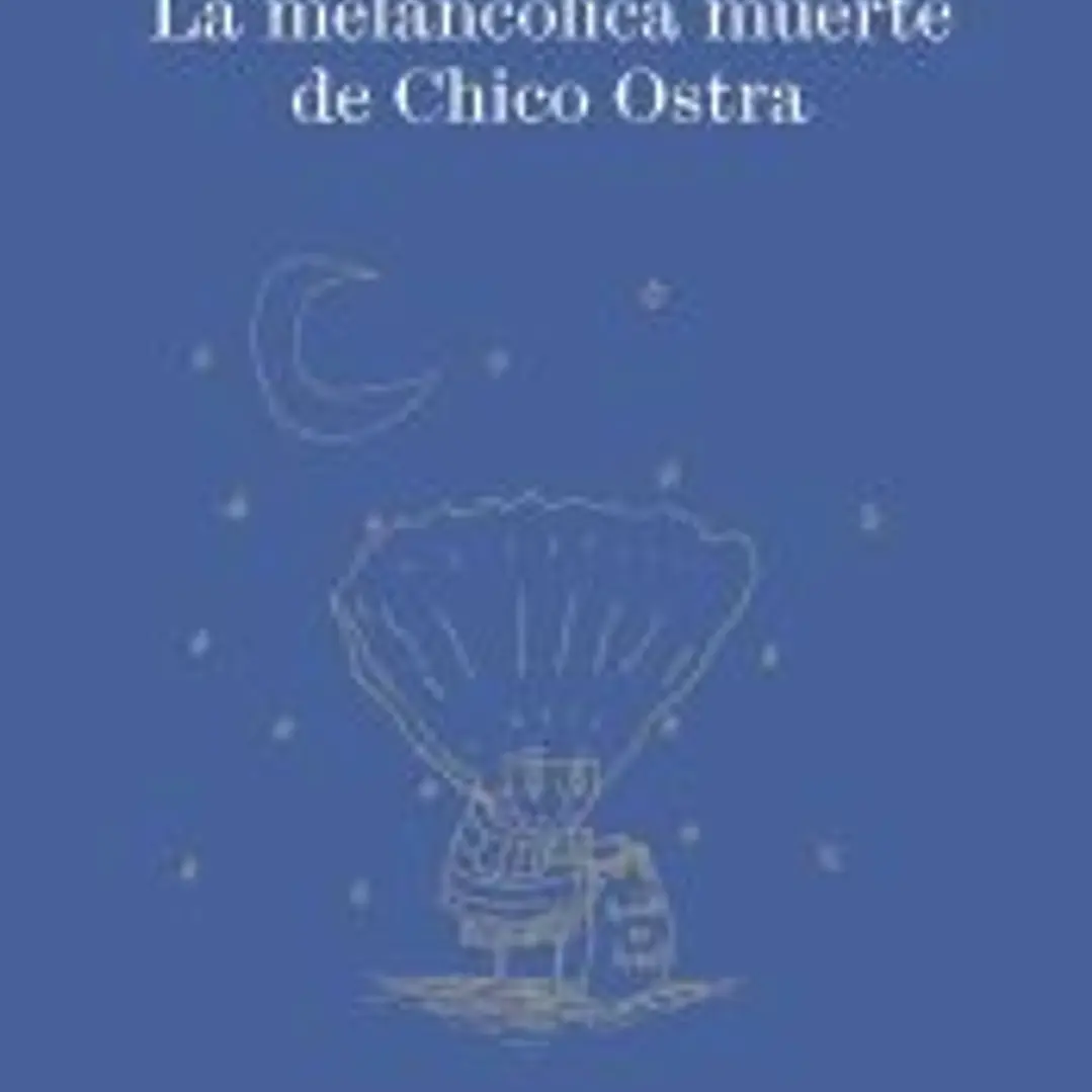 La melancólica muerte de Chico Ostra 1