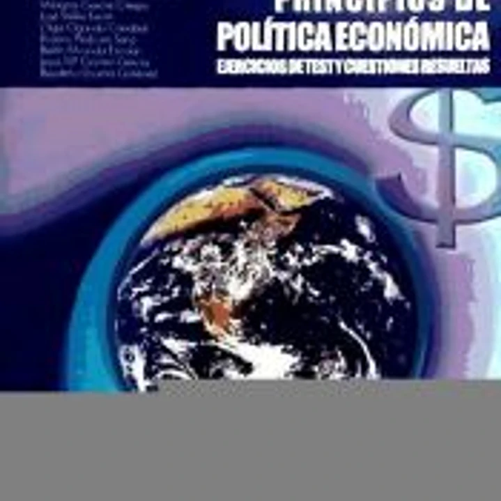 Principios de Política Económica. Ejercicios de Test y Cuestiones Resueltas. 1