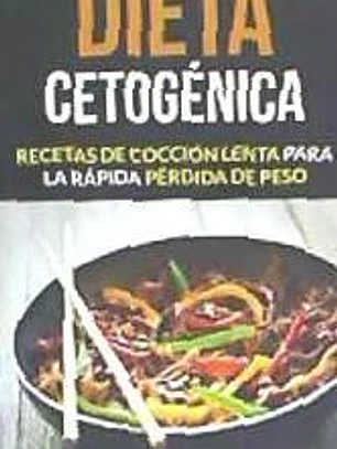 Dieta Cetogénica: Recetas de Cocción Lenta Para La Rápida Pérdida de Peso