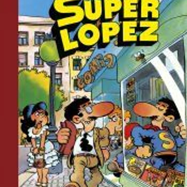 Aventuras de Superlópez | El Supergrupo | ¡Todos contra uno, uno contra todos! | Los alienígenas | y otras aventuras (Súper Humor Superlópez 1) 1