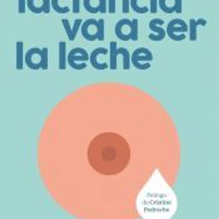 Tu lactancia va a ser la leche 1
