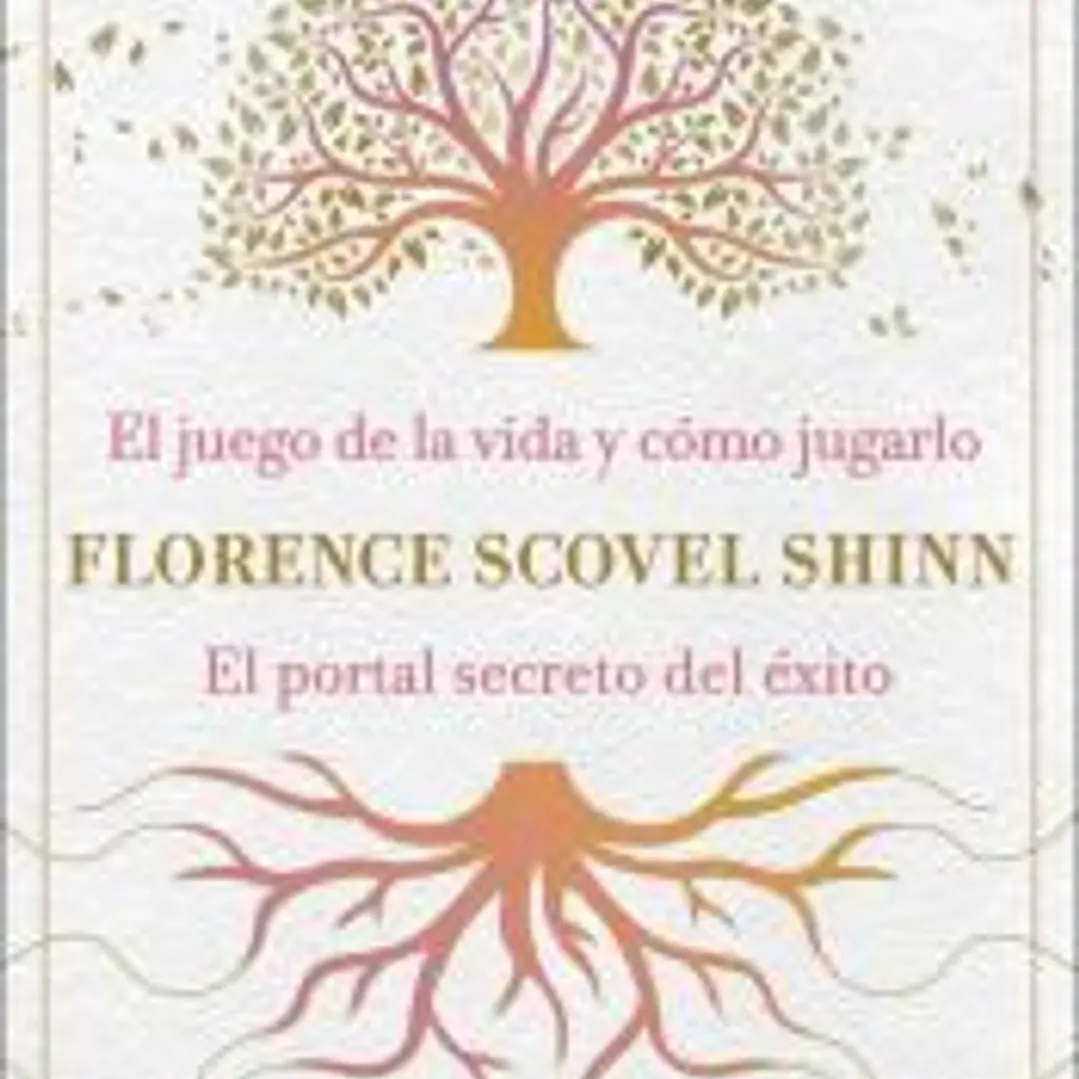 La sabiduría de Florence Scovel Shinn: El juego de la vida y cómo jugarlo y El portal secreto del éxito 1