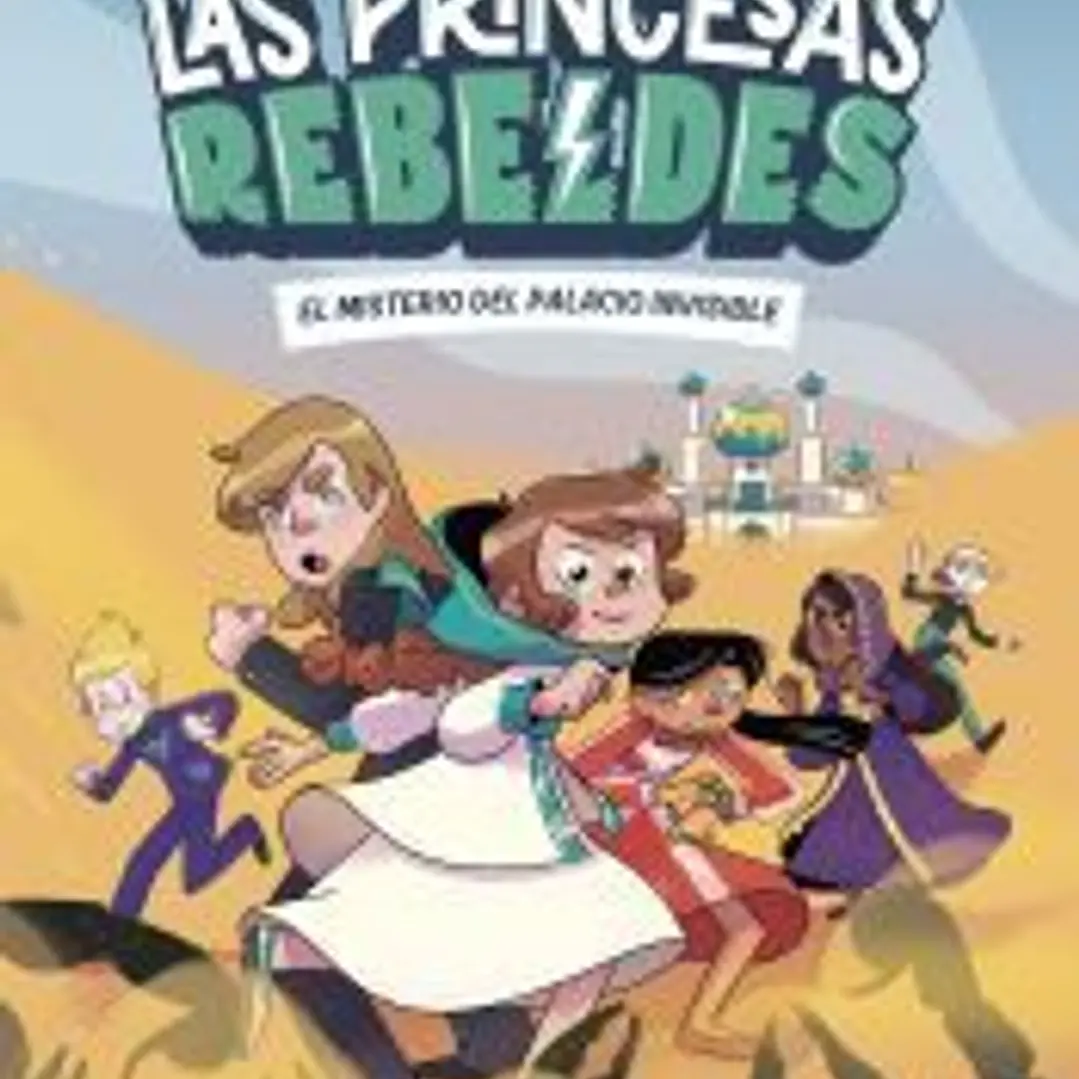 Las Princesas Rebeldes 2. El misterio del palacio invisible 1