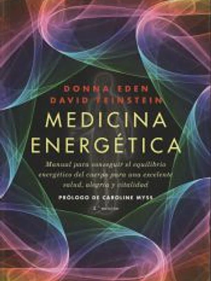 Medicina energética : manual para conseguir el equilibrio energético del cuerpo para una excelente salud, alegría y vitalidad
