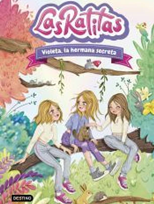 Las Ratitas 12. Violeta, la hermana secreta