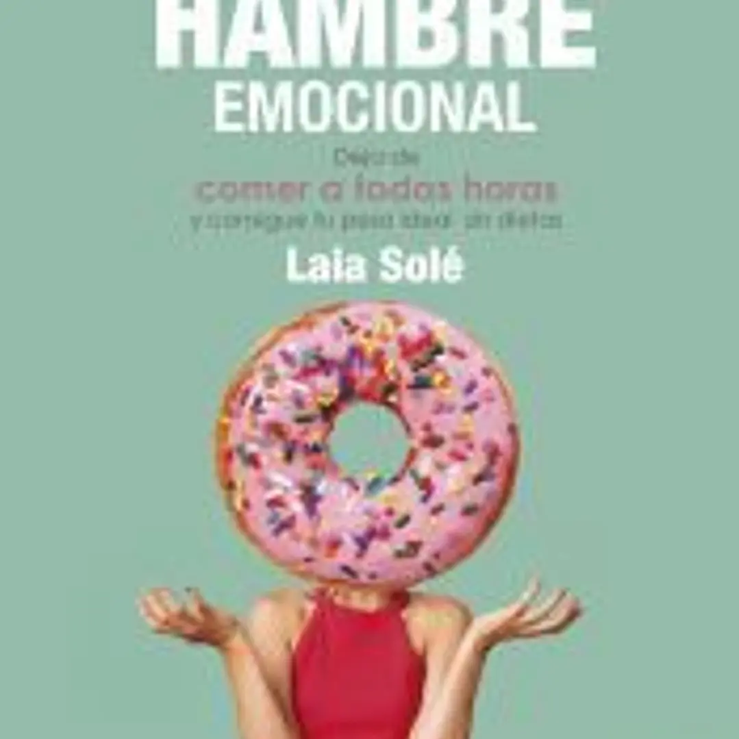 Adiós al hambre emocional: deja de comer a todas horas y consigue tu peso ideal sin dietas 1