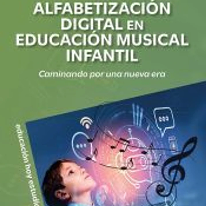 Alfabetización Digital en Educación Musical Infantil: Caminando por una nueva era 1