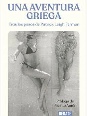 Una aventura griega: Tras los pasos de Patrick Leigh Fermor