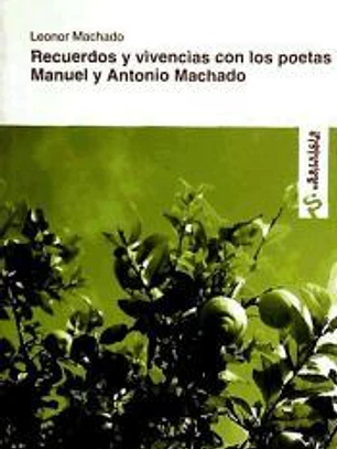 Recuerdos y vivencias con los poetas Manuel y Antonio Machado