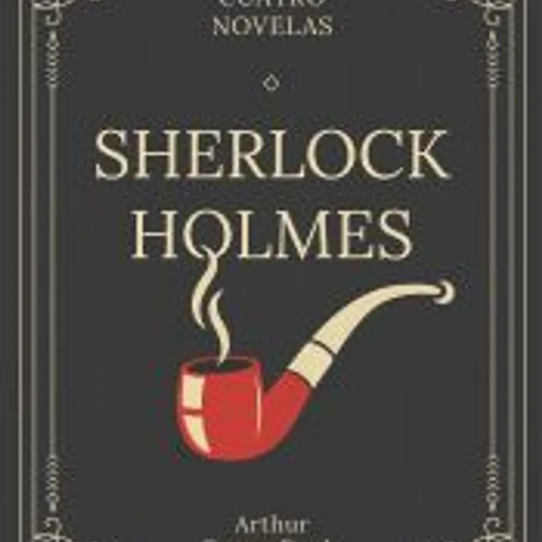 Sherlock Holmes. Cuatro novelas 1