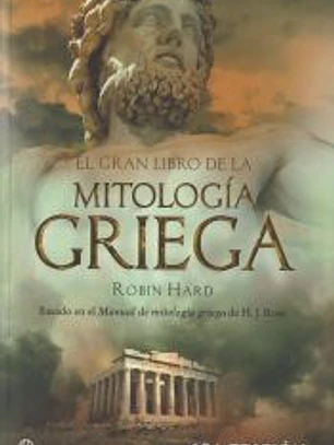 El gran libro de la mitología griega : basado en el manual de mitología griega de H. J. Rose