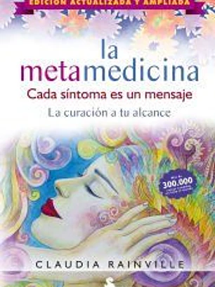 LA METAMEDICINA. CADA SÍNTOMA ES UN MENSAJE