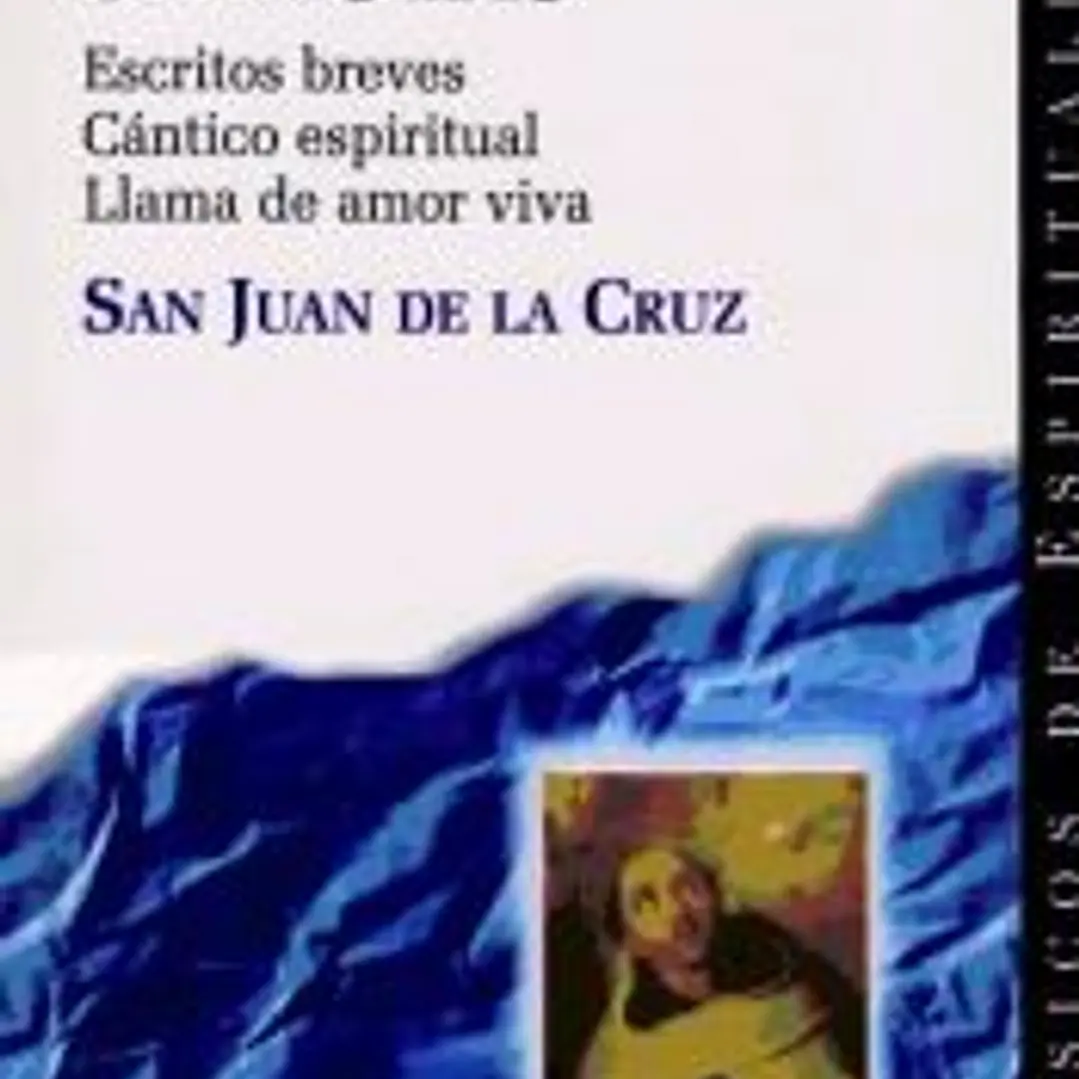 Obras selectas. Escritos breves. Cántico espiritual. Llama de amor viva 1