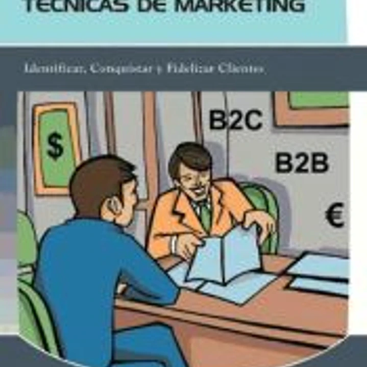 Técnicas de marketing : identificar, conquistar y fidelizar clientes 1