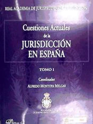 Cuestiones actuales de la jurisdicción en España. tomo I
