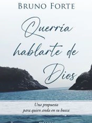 Querría hablarte de Dios: Una propuesta para quien anda en su busca