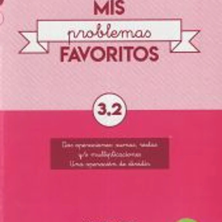 MIS PROBLEMAS FAVORITOS 3.2. DOS OPERACIONES: SUMAS, RESTAS Y/O MULTIPLICACIONES, UNA OPERACIÓN DE DIVIDIR 1