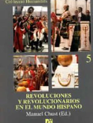 Revoluciones y revolucionarios en el mundo hispano