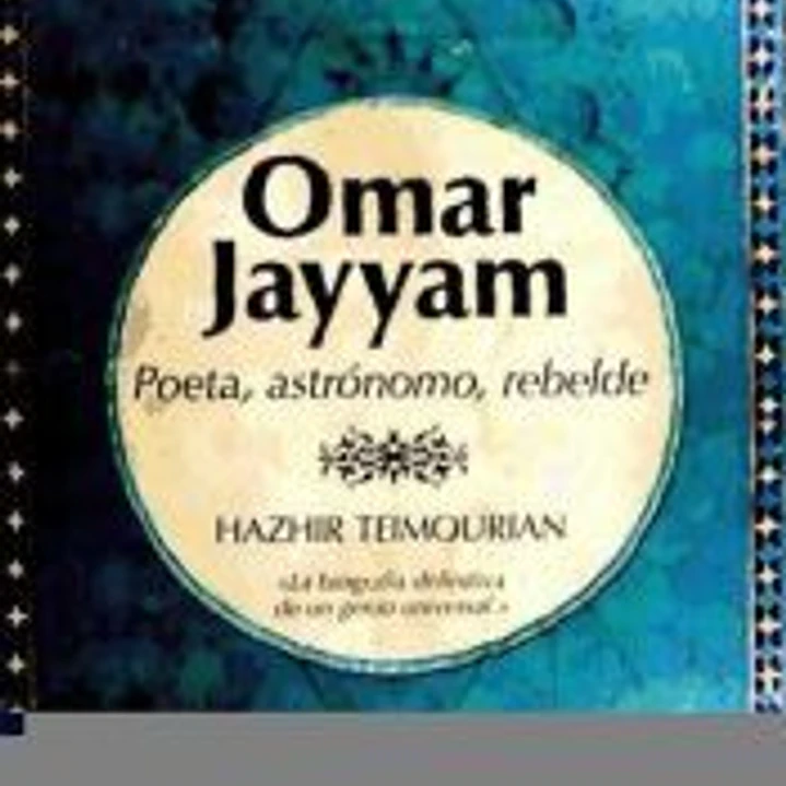 OMAR KHAYYAM POETA ASTRONO MO REBELDE 1