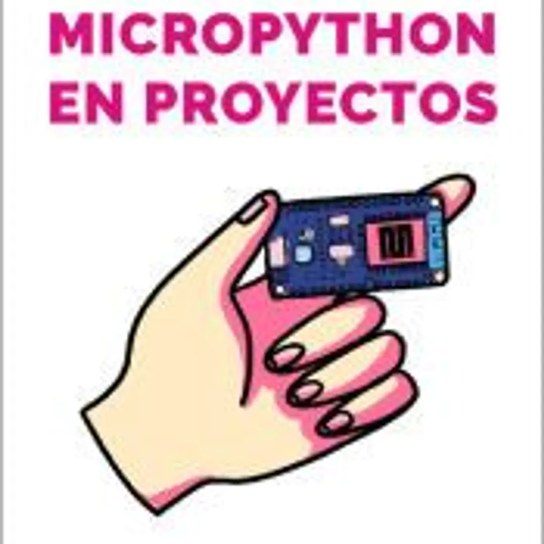 MicroPython en proyectos. Una introducción práctica a la programación de microcontroladores 1