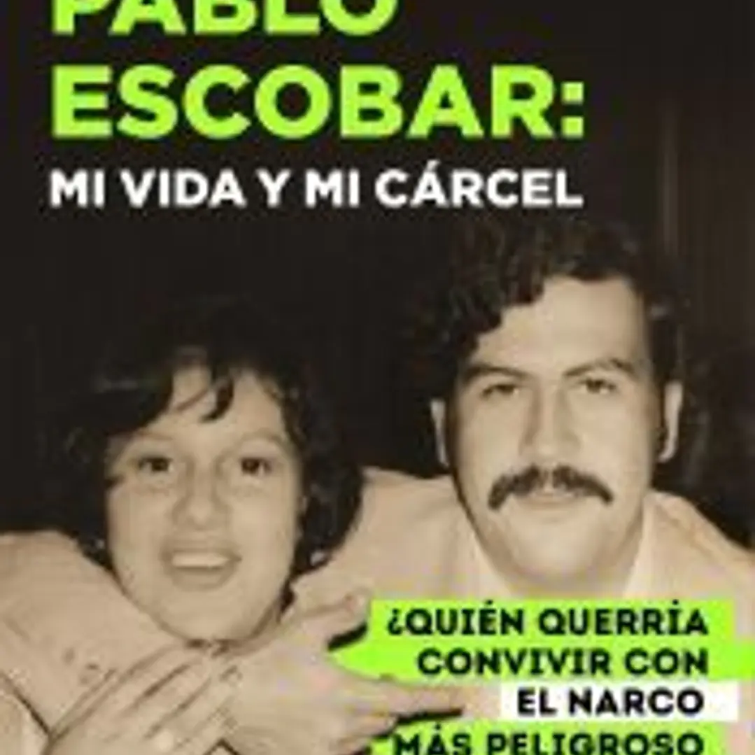 Pablo Escobar: mi vida y mi cárcel 1