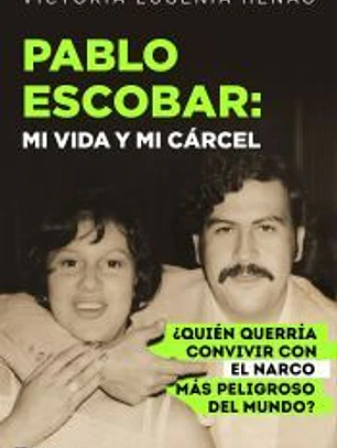 Pablo Escobar: mi vida y mi cárcel