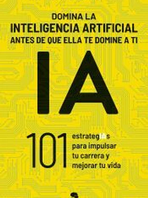 Domina la inteligencia artificial antes de que ella te domine a ti