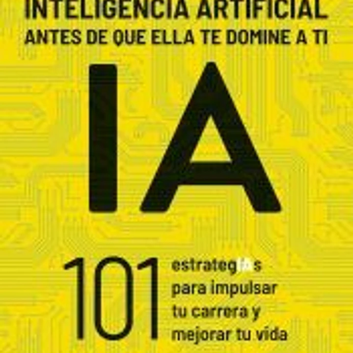 Domina la inteligencia artificial antes de que ella te domine a ti 1