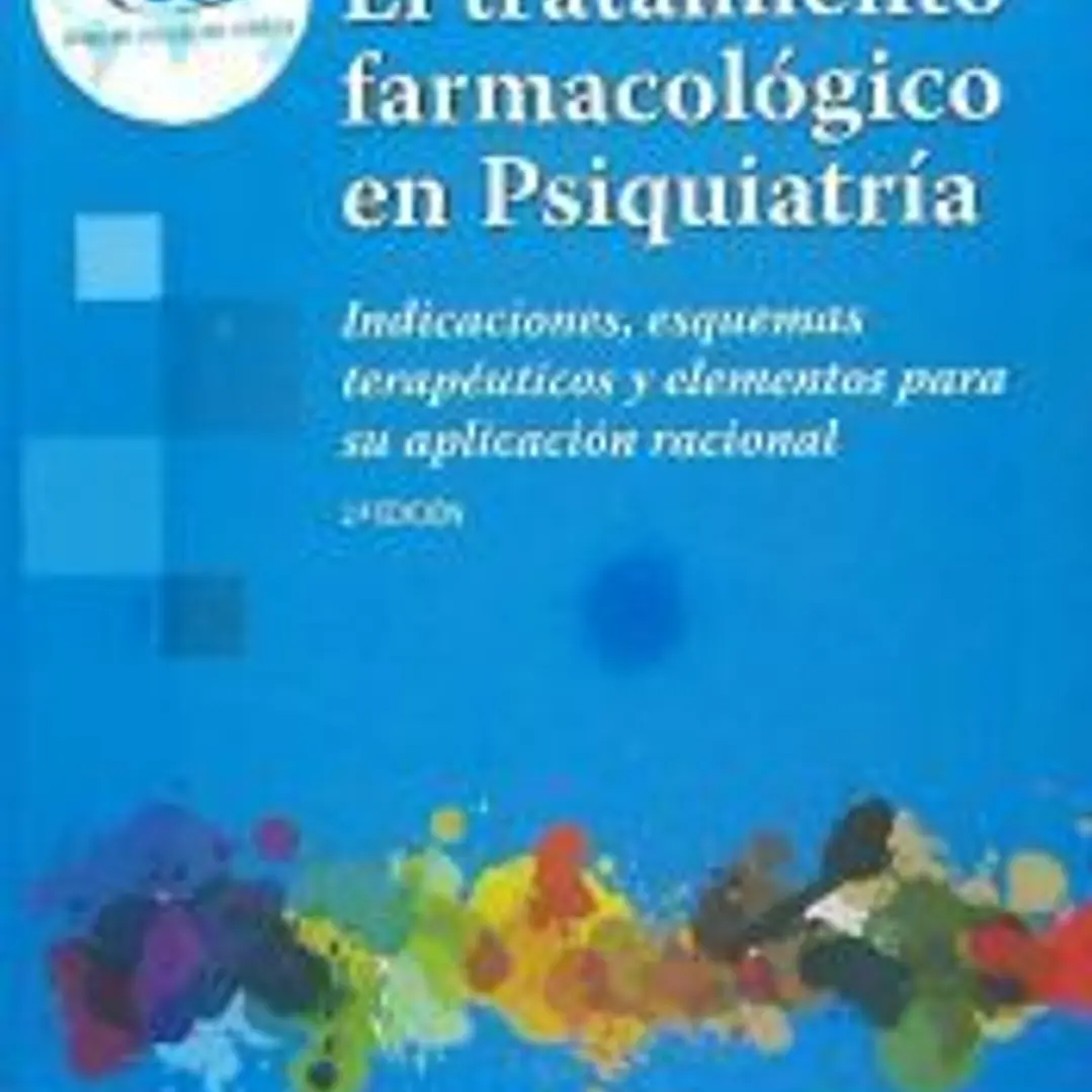 El tratamiento farmacológico en Psiquiatría: Indicaciones, esquemas terapéuticos y elementos para su aplicación racional 1