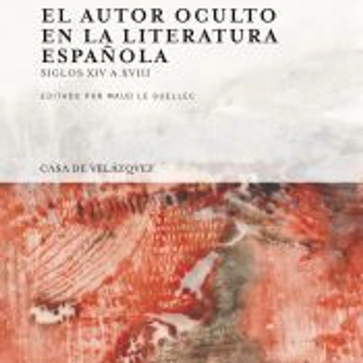 El autor oculto en la literatura española: siglos XIV a XVIII 1