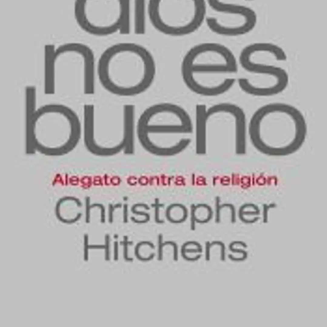 Dios no es bueno: Alegato contra la religión 1