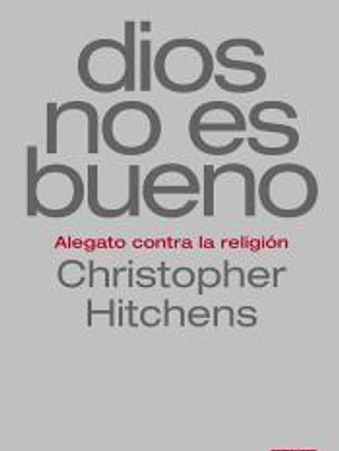 Dios no es bueno: Alegato contra la religión