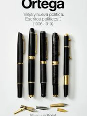 Vieja y nueva política. Escritos políticos I (1906 -1919)