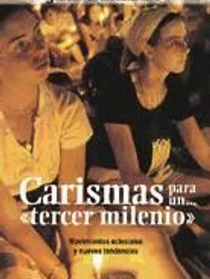 Carismas para un tercer milenio : los movimientos eclesiales y las nuevas tendencias