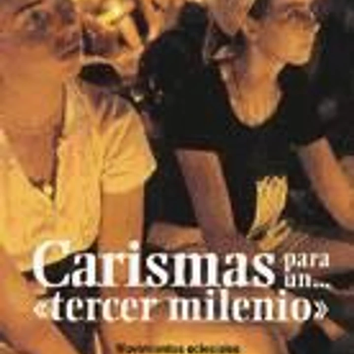 Carismas para un tercer milenio : los movimientos eclesiales y las nuevas tendencias 1