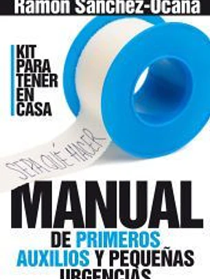 MANUAL DE PRIMEROS AUXILIOS Y PEQUEÑAS URGENCIAS