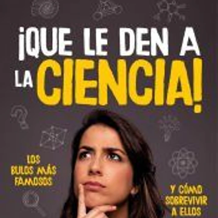 ¡Que le den a la ciencia! 1