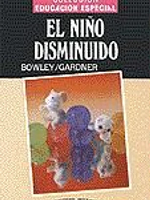 El Niño Disminuido. Guía educativa y psicológica para los disminuidos orgánicamente